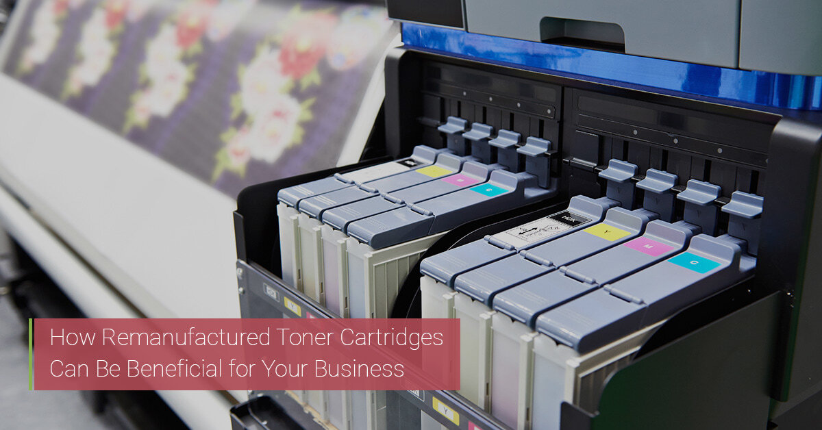 How Remanufactured Toner Cartridges Can Be Beneficial for Your Business