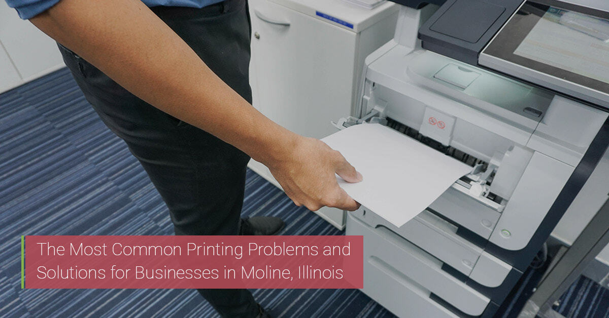 The Most Common Printing Problems and Solutions for Businesses in Moline, Illinois