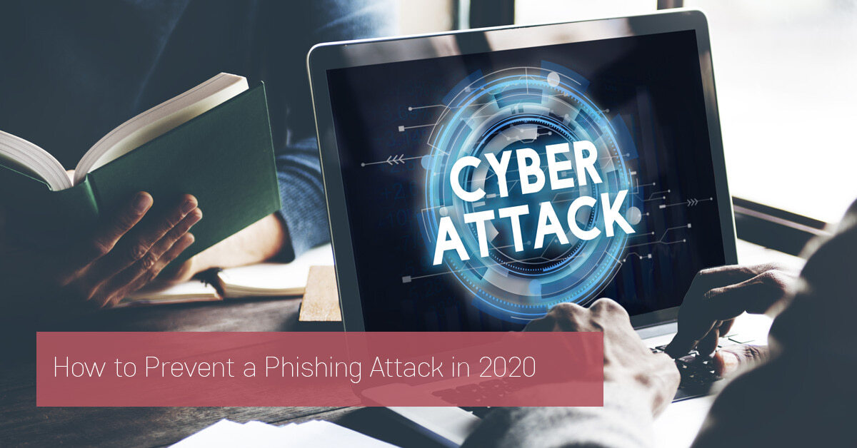 How to Prevent a Phishing Attack In 2020