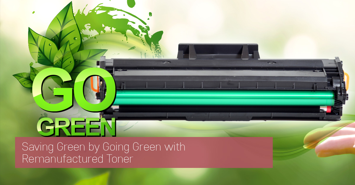 Saving Green by Going Green with Remanufactured Toner